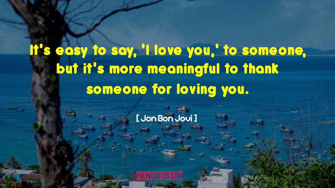 Easy To Say quotes by Jon Bon Jovi