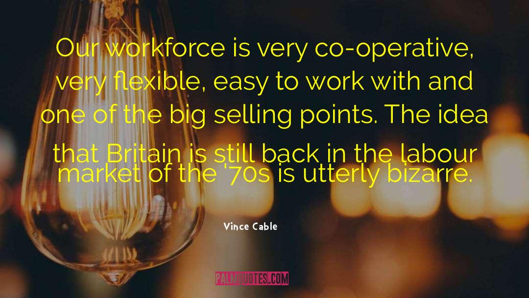 Easy To Work With quotes by Vince Cable
