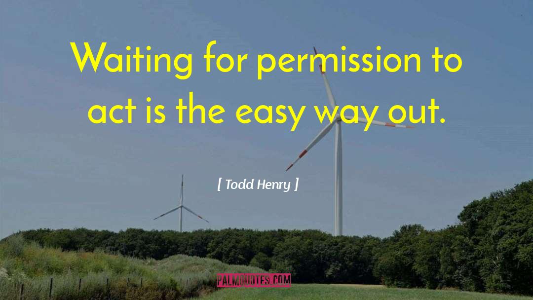 Easy Way Out quotes by Todd Henry