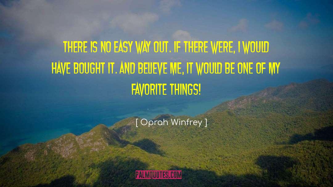 Easy Way Out quotes by Oprah Winfrey