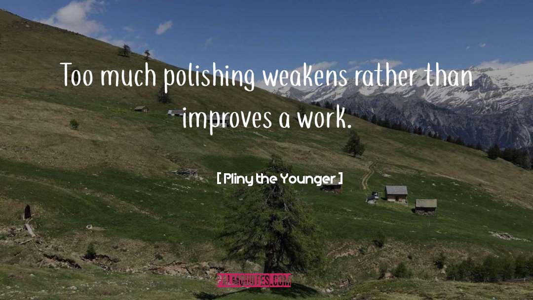 Easy Work quotes by Pliny The Younger