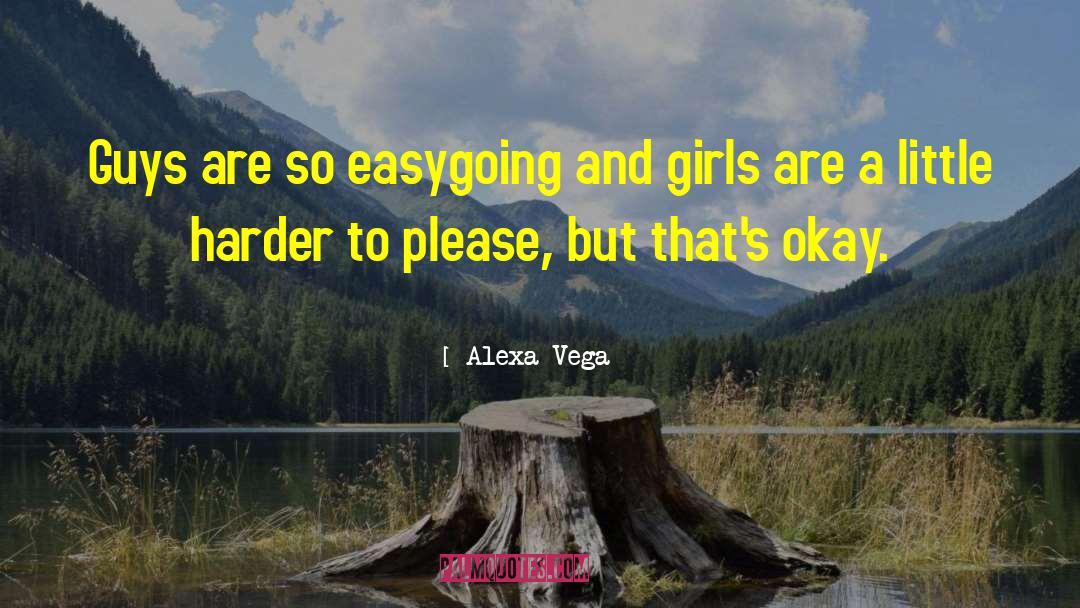 Easygoing quotes by Alexa Vega