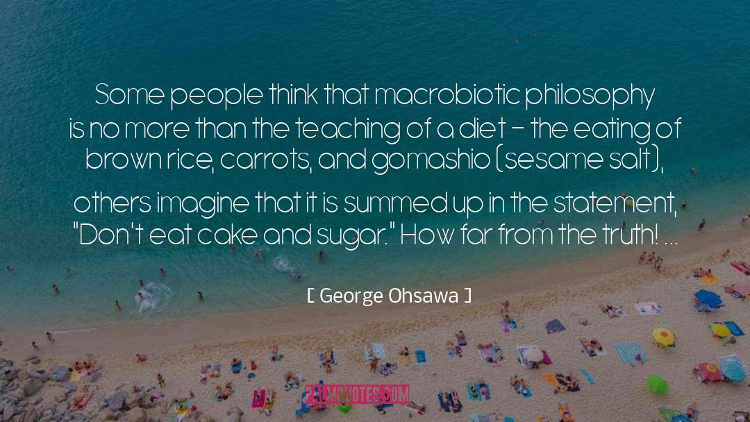 Eat Cake Cake quotes by George Ohsawa