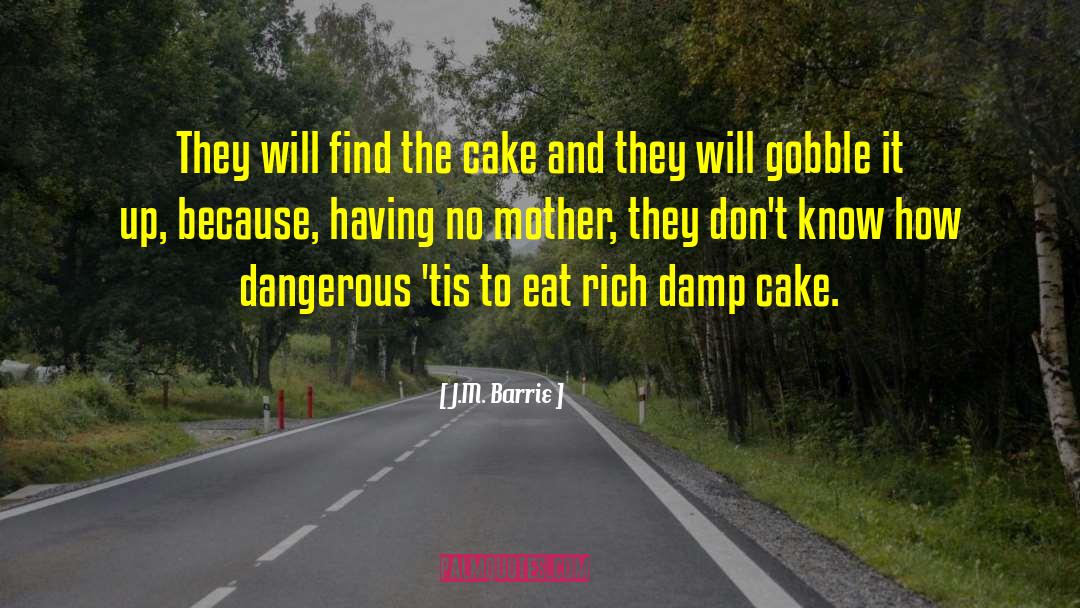 Eat Cake Cake quotes by J.M. Barrie