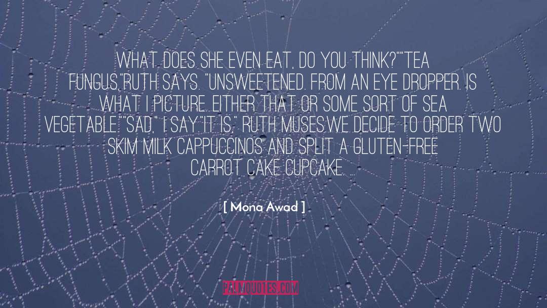 Eat Cake Cake quotes by Mona Awad