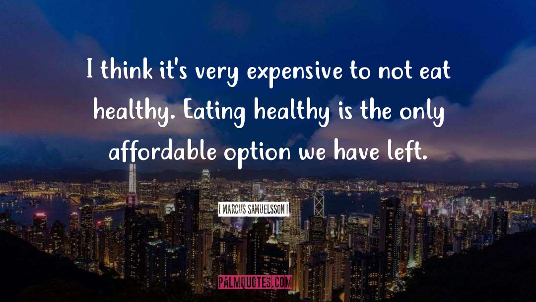 Eat Healthy quotes by Marcus Samuelsson
