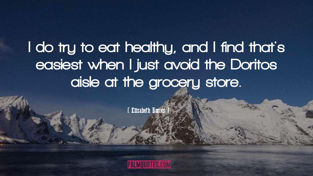 Eat Healthy quotes by Elizabeth Banks