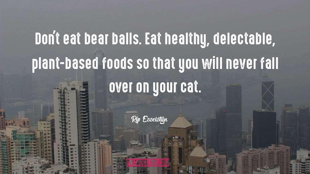 Eat Healthy quotes by Rip Esselstyn