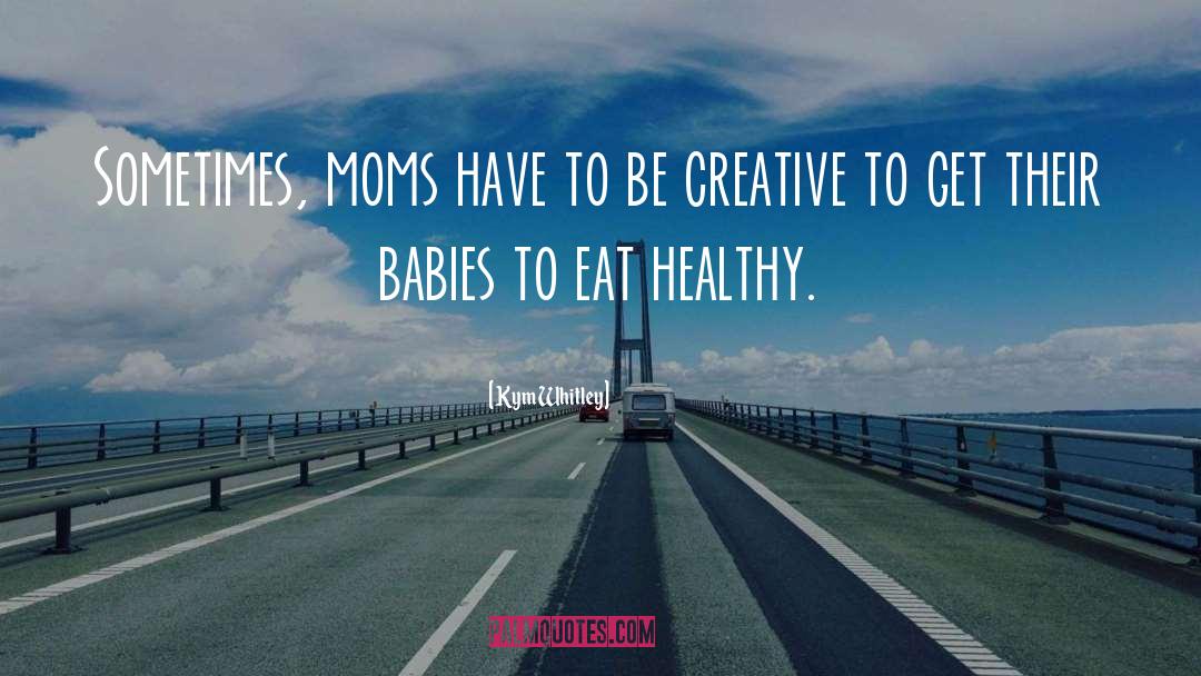 Eat Healthy quotes by Kym Whitley