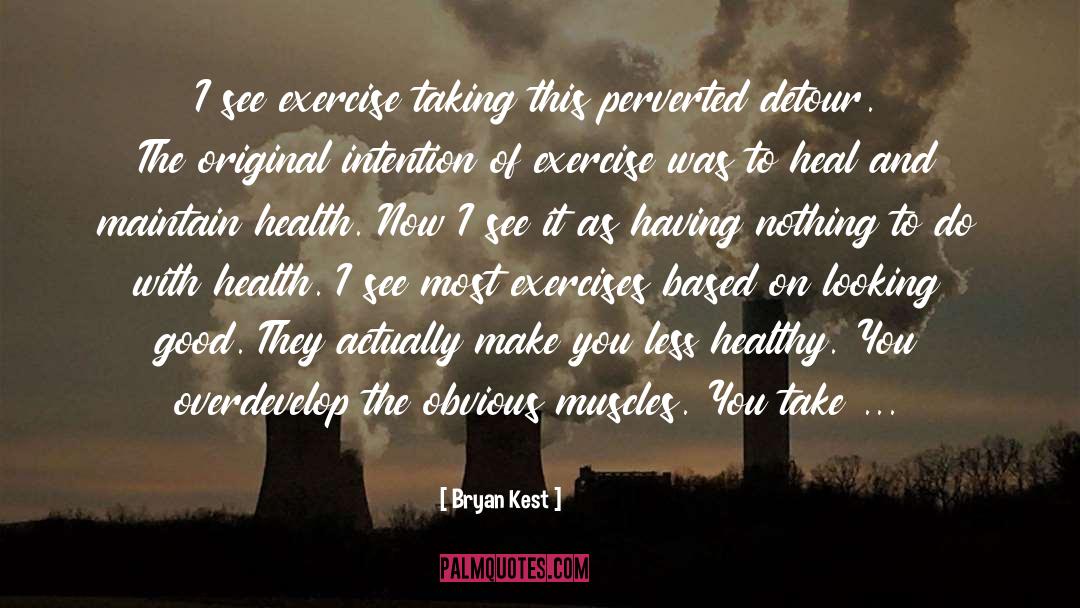 Eat Less Exercise More quotes by Bryan Kest