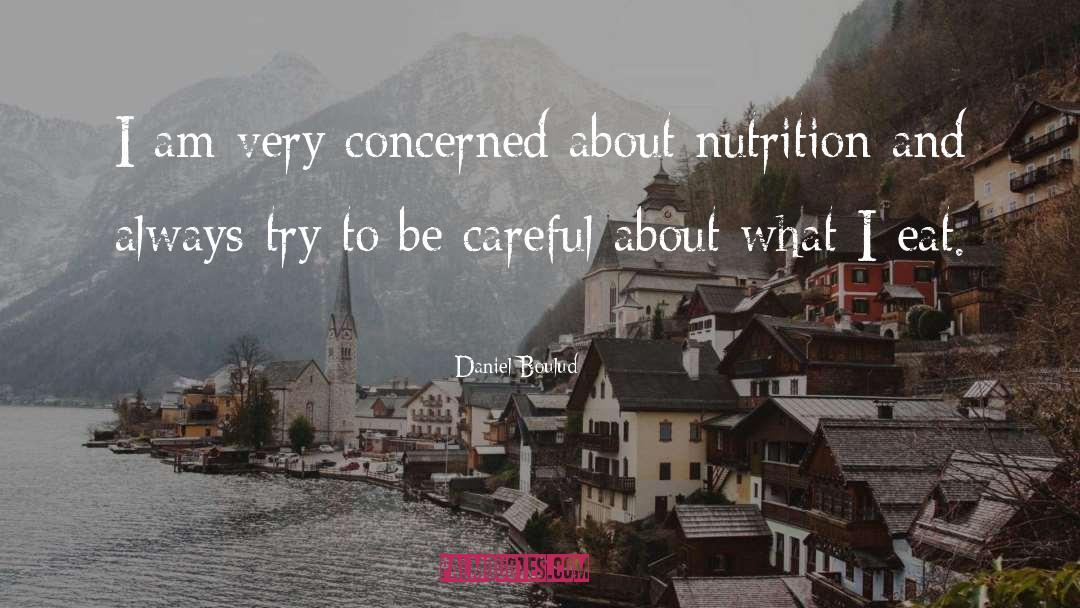 Eat Nutrition quotes by Daniel Boulud