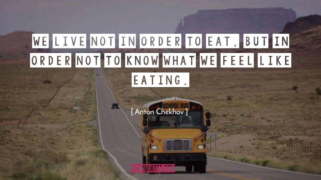 Eat quotes by Anton Chekhov