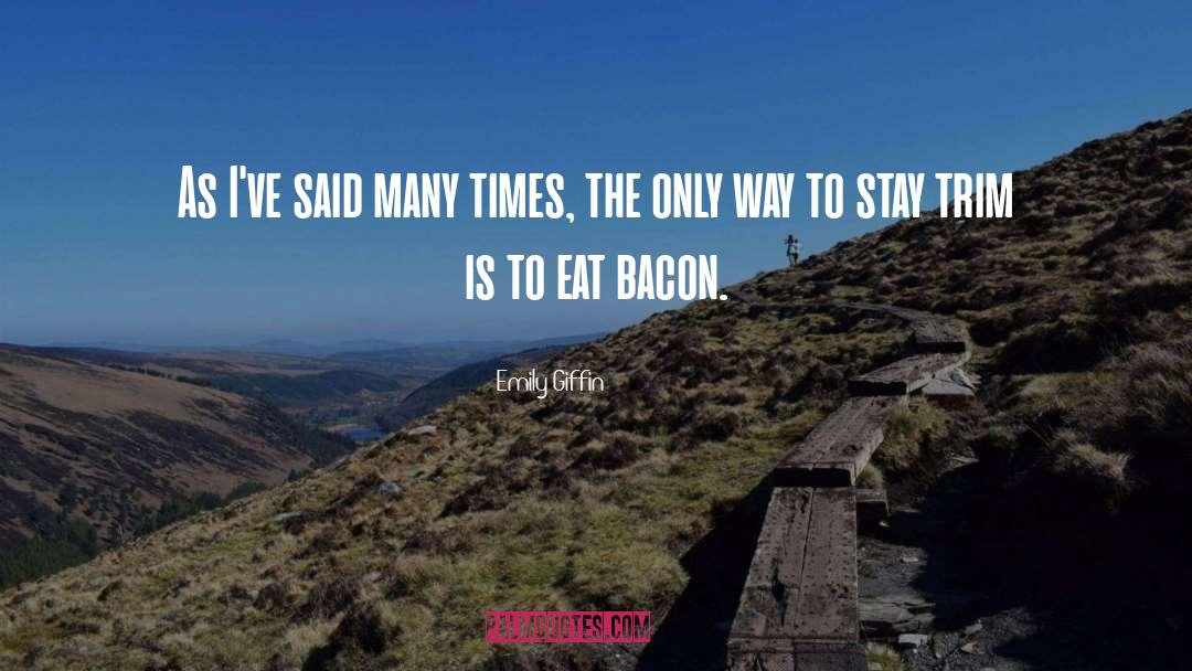 Eat The Bacon Henry quotes by Emily Giffin