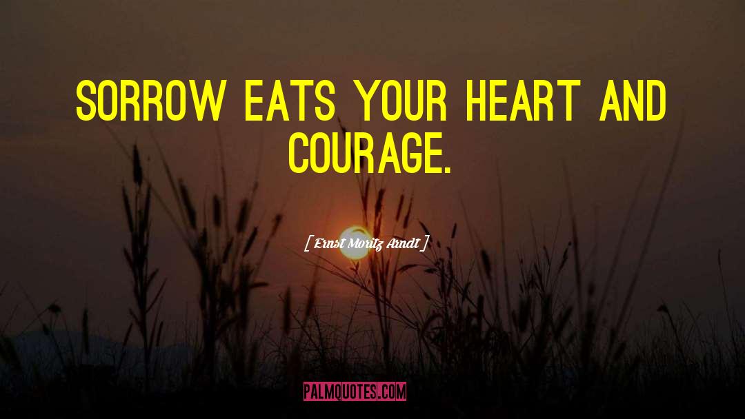 Eat Your Heart quotes by Ernst Moritz Arndt