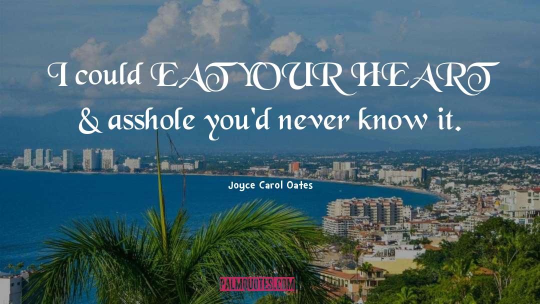 Eat Your Heart quotes by Joyce Carol Oates