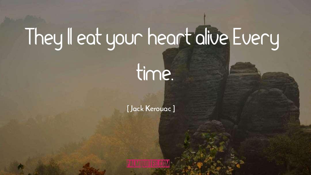 Eat Your Heart quotes by Jack Kerouac