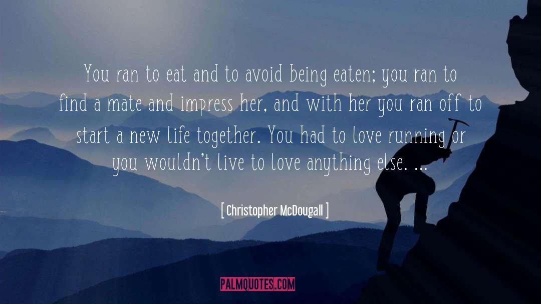 Eaten quotes by Christopher McDougall
