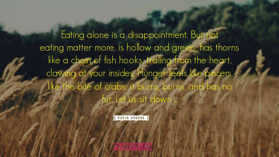 Eating Alone quotes by Pablo Neruda