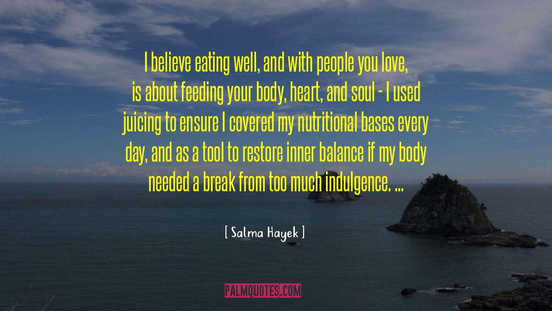 Eating And Drinking quotes by Salma Hayek
