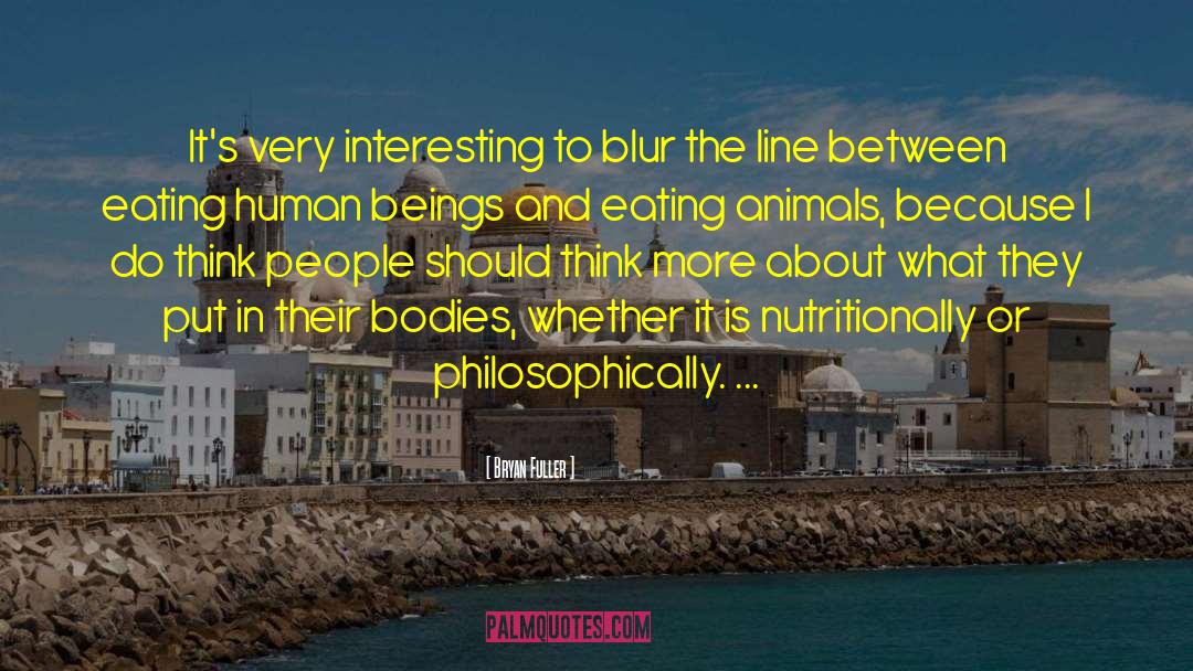 Eating Animals quotes by Bryan Fuller