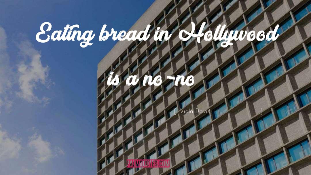 Eating Bread quotes by Viola Davis