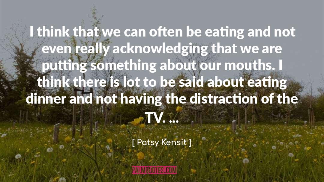 Eating Dinner quotes by Patsy Kensit