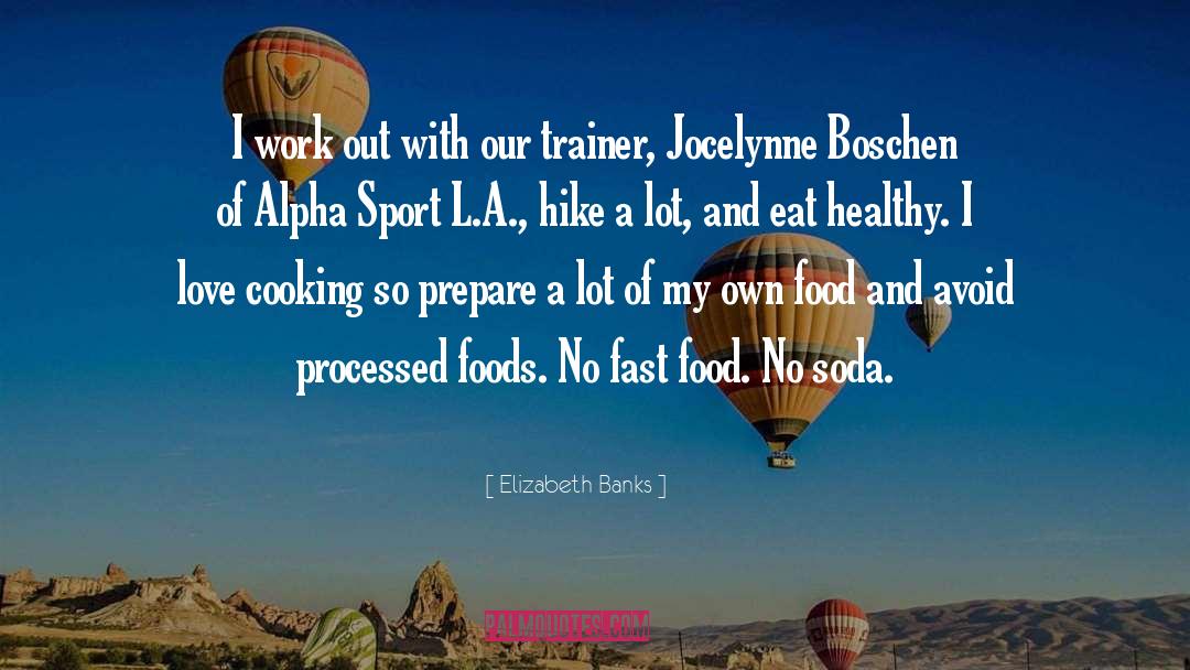 Eating Fast Food quotes by Elizabeth Banks