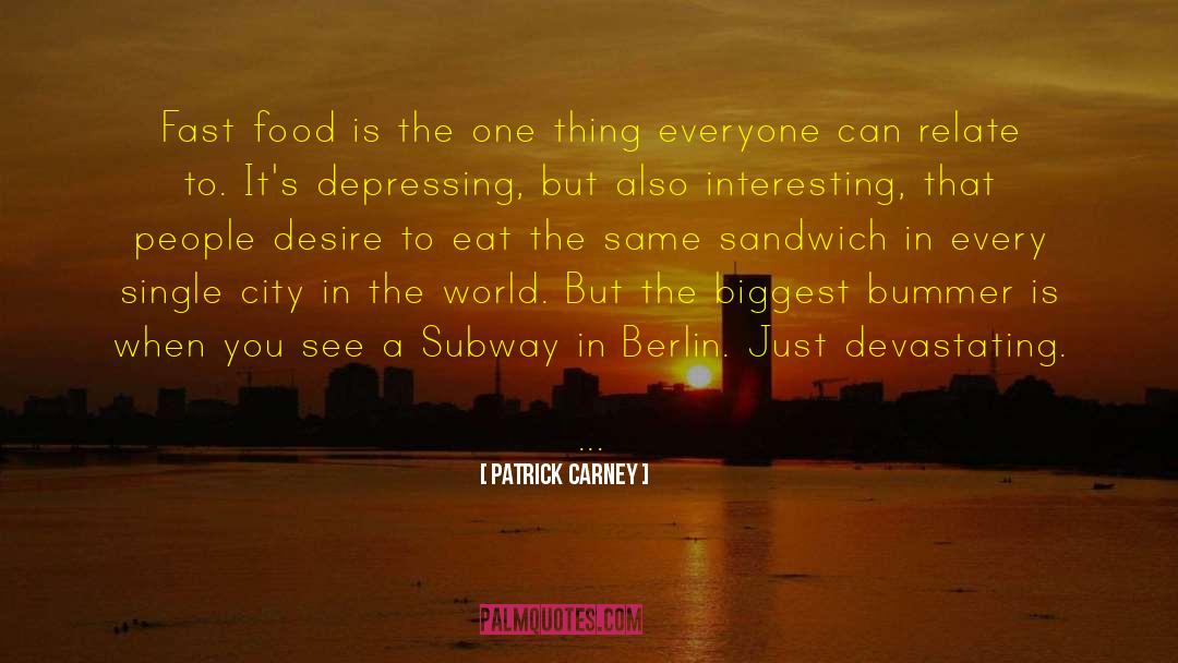 Eating Fast Food quotes by Patrick Carney