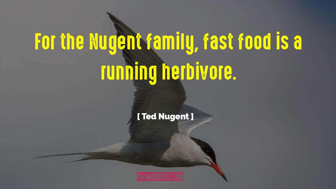 Eating Fast Food quotes by Ted Nugent