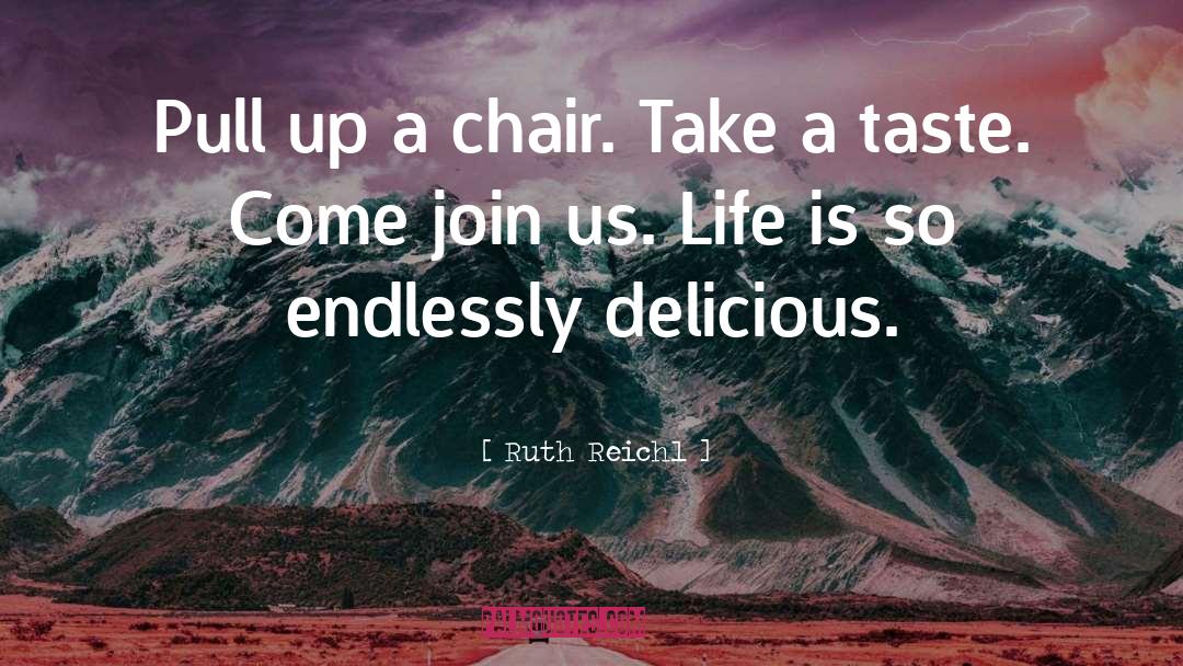 Eating Food quotes by Ruth Reichl