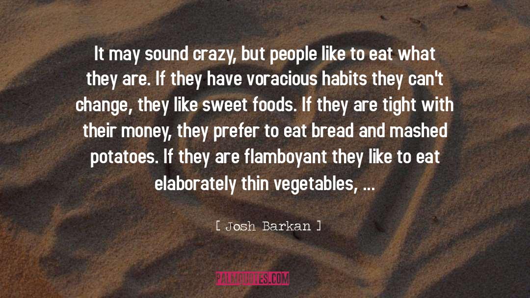 Eating Food quotes by Josh Barkan