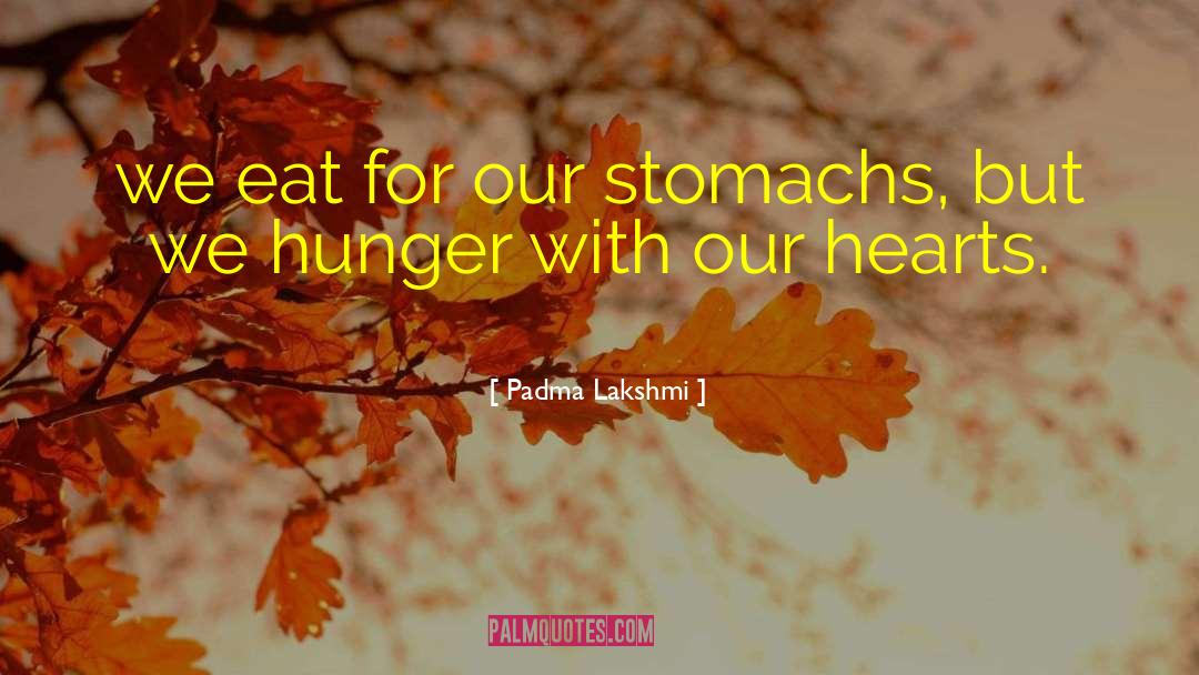 Eating Food quotes by Padma Lakshmi