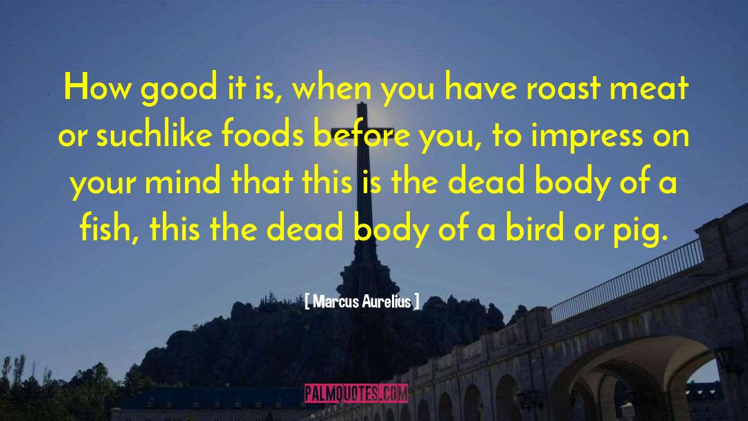 Eating Food quotes by Marcus Aurelius
