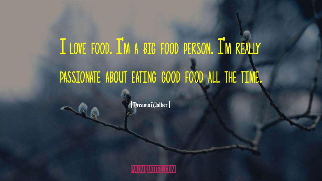 Eating Good quotes by Dreama Walker