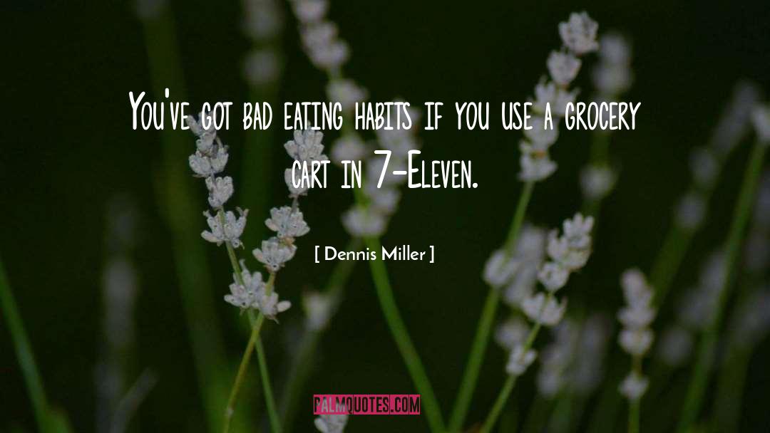 Eating Habits quotes by Dennis Miller