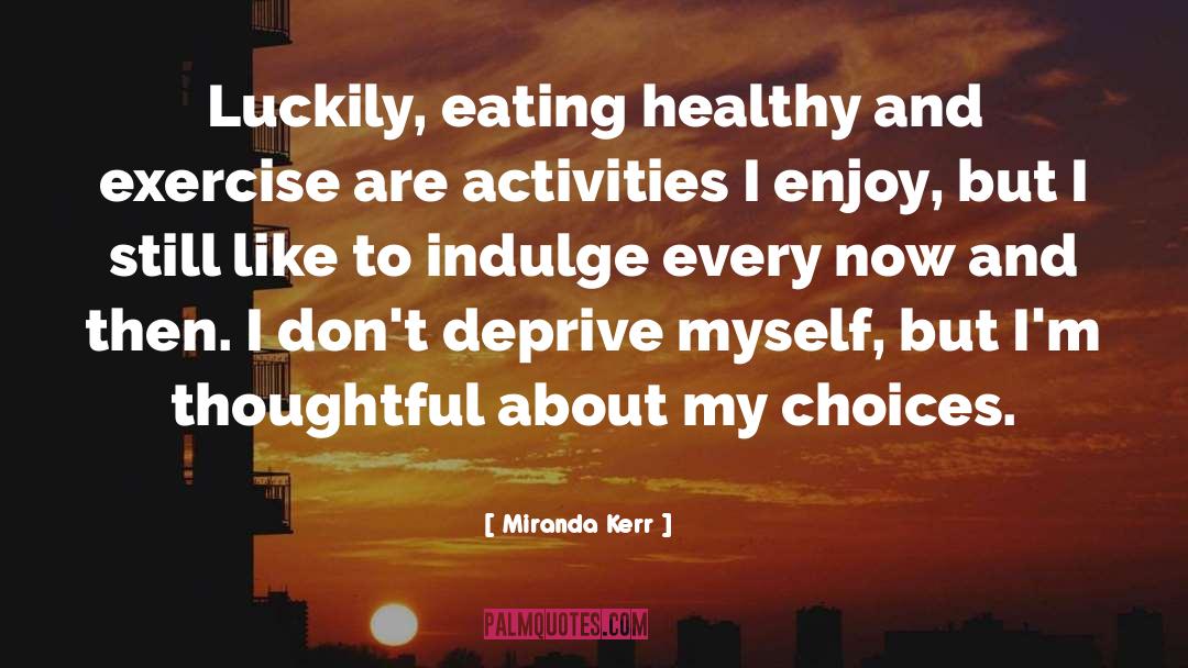 Eating Healthy quotes by Miranda Kerr