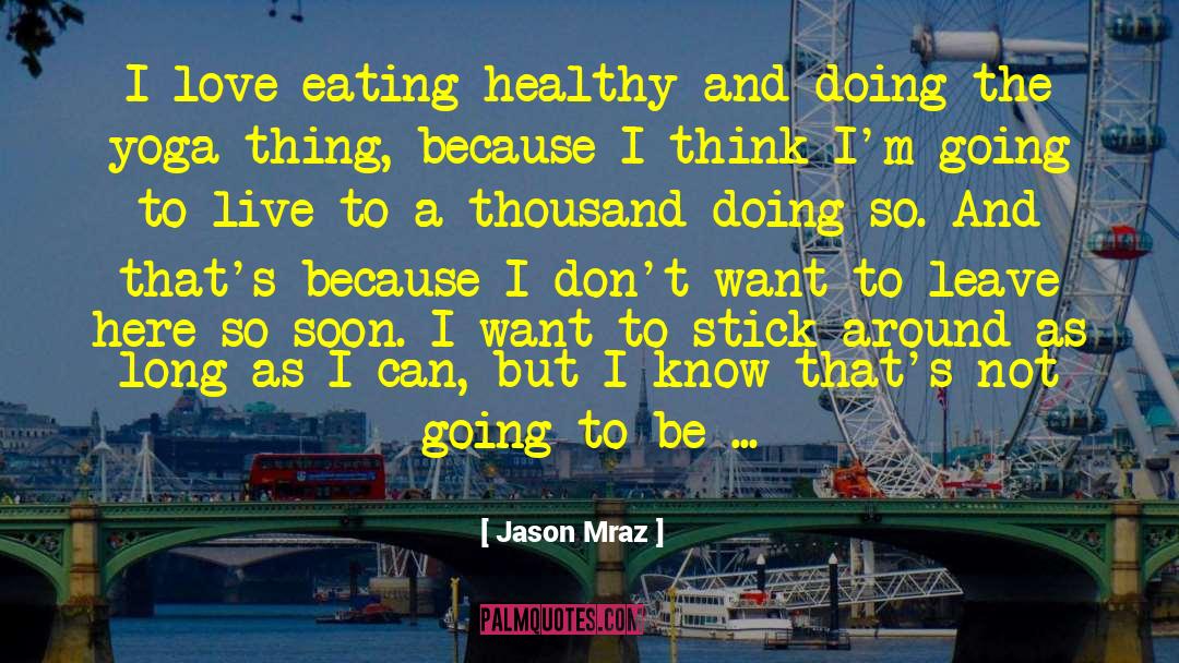 Eating Healthy quotes by Jason Mraz