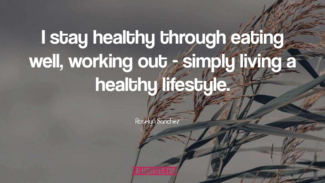 Eating Healthy quotes by Roselyn Sanchez
