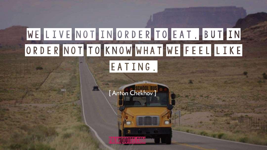 Eating quotes by Anton Chekhov