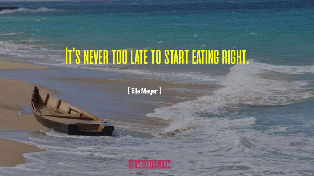 Eating Right quotes by Elle Meyer