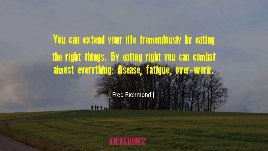 Eating Right quotes by Fred Richmond