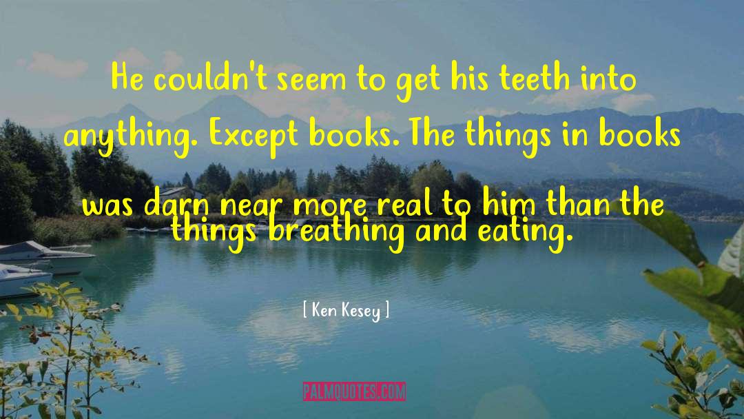 Eating The Dinosaur quotes by Ken Kesey