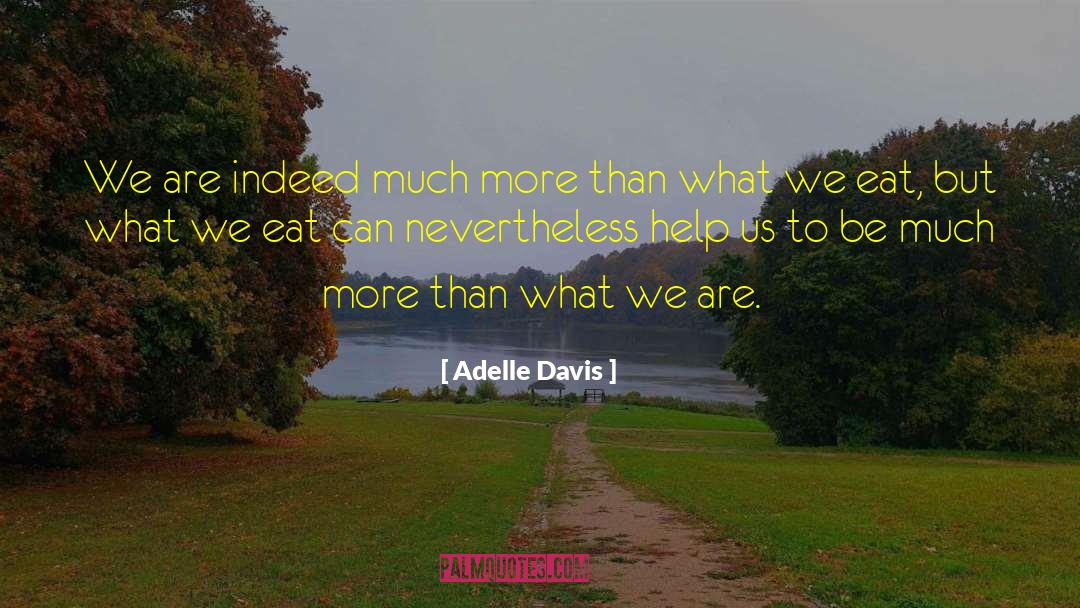 Eating Well quotes by Adelle Davis