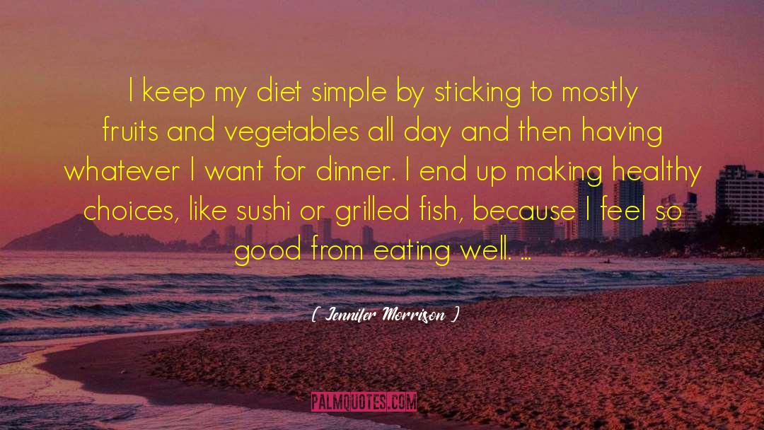 Eating Well quotes by Jennifer Morrison