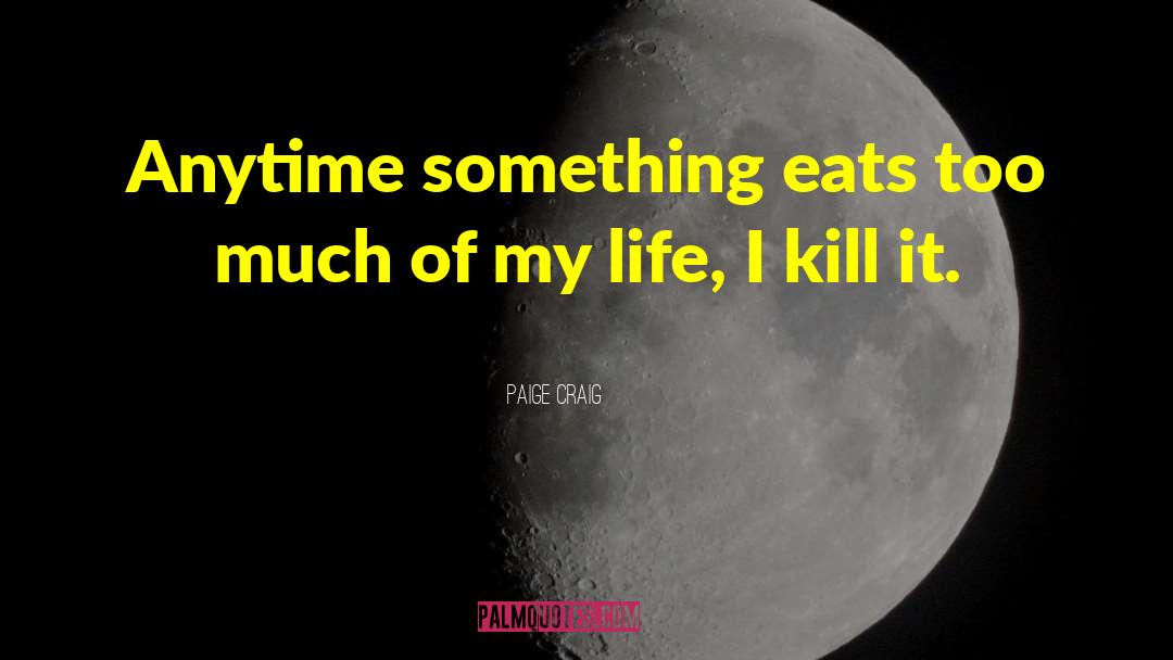 Eats quotes by Paige Craig