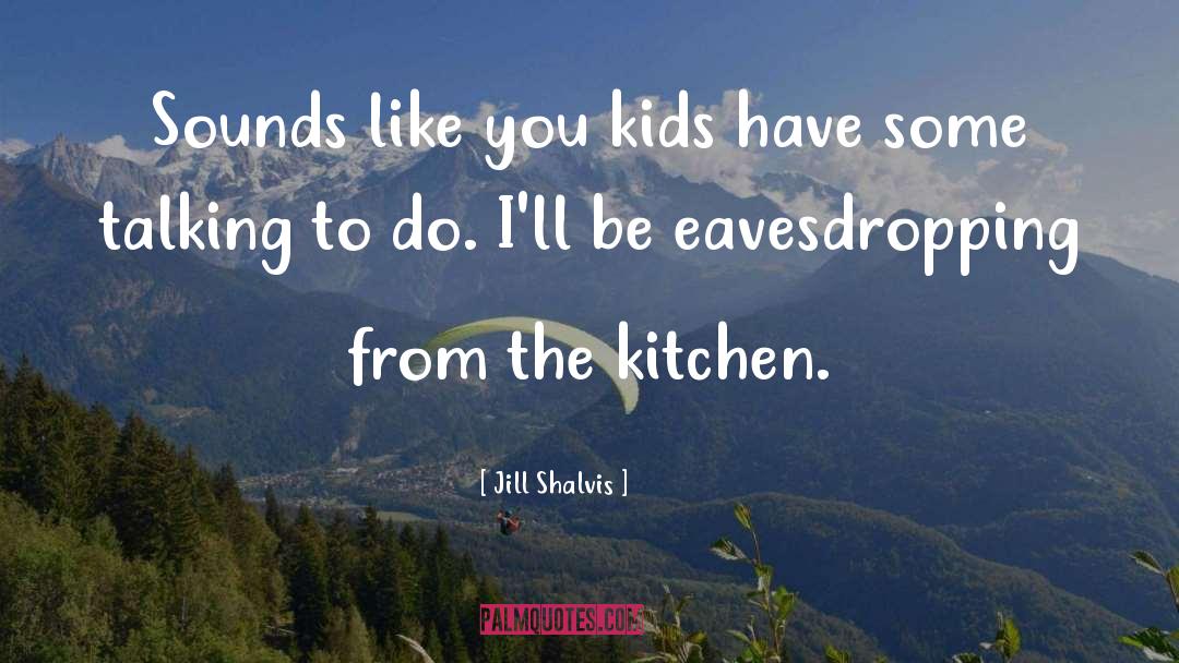 Eavesdropping quotes by Jill Shalvis