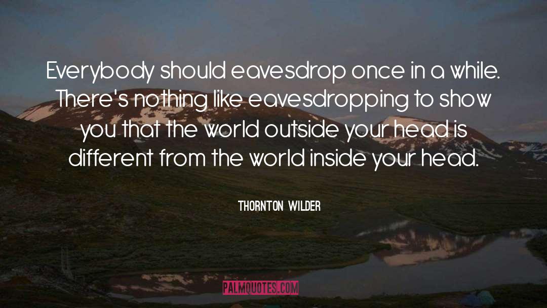 Eavesdropping quotes by Thornton Wilder