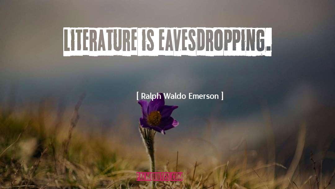 Eavesdropping quotes by Ralph Waldo Emerson