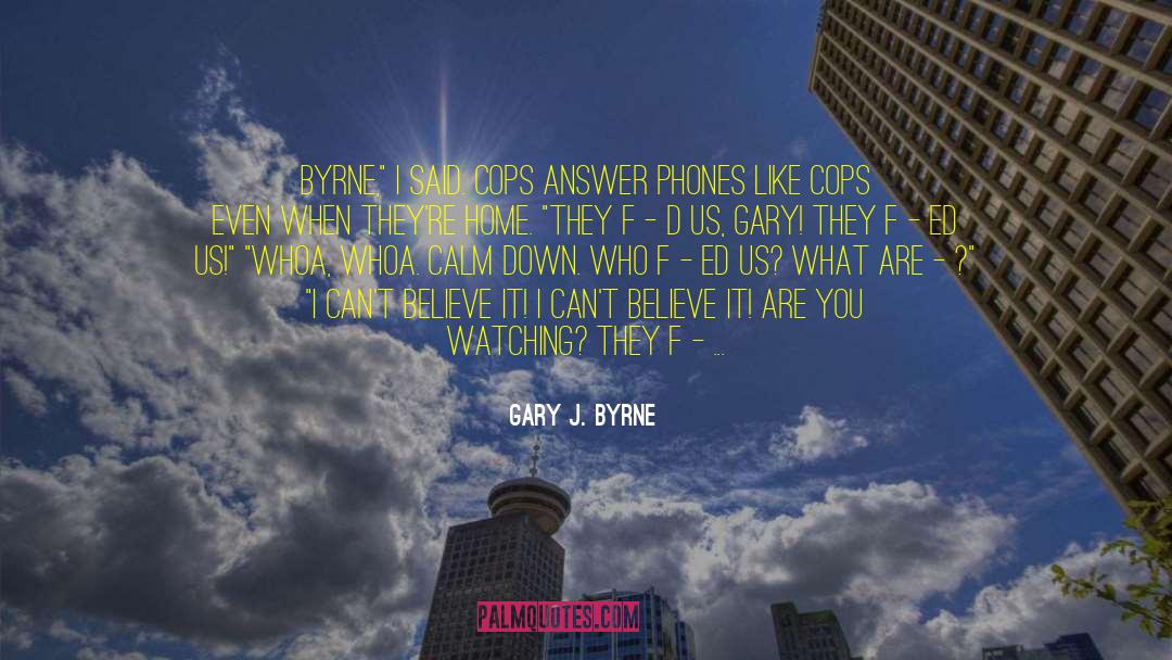 Eb 96 A8 Ed 8c 90 Eb A7 A4 quotes by Gary J. Byrne