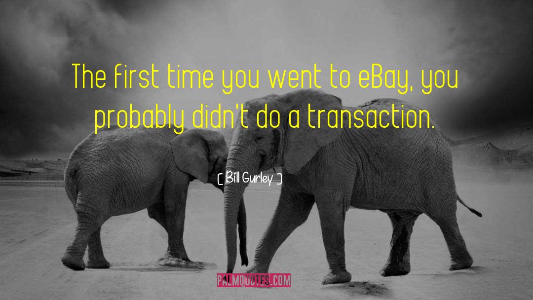 Ebay quotes by Bill Gurley